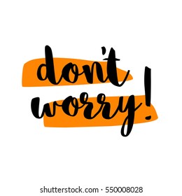 Don't Worry! (Brush Lettering Vector Illustration Design)