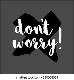 Don't Worry! (Brush Lettering Vector Illustration Design)