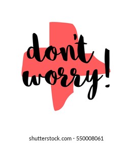 Don't Worry! (Brush Lettering Vector Illustration Design)
