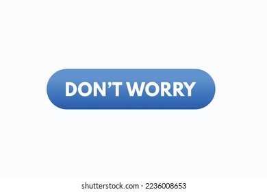 don't worry button vectors.sign label speech bubble don't worry
