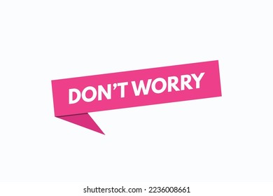 don't worry button vectors.sign label speech bubble don't worry
