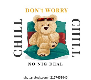 don't worry and chill slogan with bear doll sitting on pillow seat vector illustration