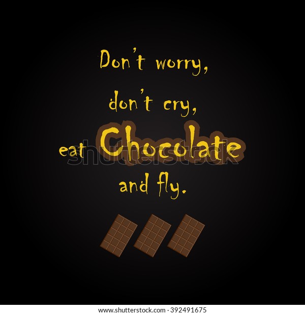 Dont Worry Dont Cry Eat Chocolate Stock Vector Royalty Free 392491675 The vitamin string quartet vsq — don't cry (tribute to guns n' roses) 04:47. https www shutterstock com image vector dont worry cry eat chocolate fly 392491675