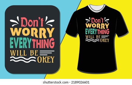 Don't Worry Everything Will Be, okay T-shirt design