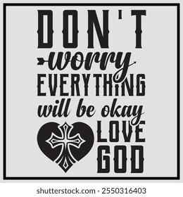 Don't Worry Everything Will Be Okay Love God Gift Jesus t-shirt dessign, Jesus Shirt Design, Jesus Christ Shirt, Religious Gift