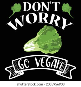 don't worry go vegan t shirt design
