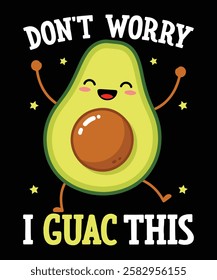 Don't worry I guac this, avocado t-shirt design.