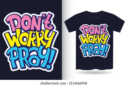 Don't worry hand lettering slogan for t shirt