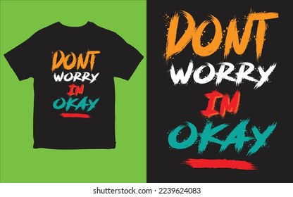 Dont worry im okay t-shirt design vector