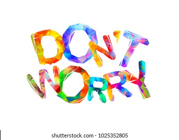 Don't worry. Inscription of triangular letters. Vector