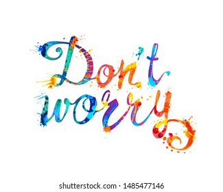 Don't worry. Inscription of watercolor splash paint. Vector