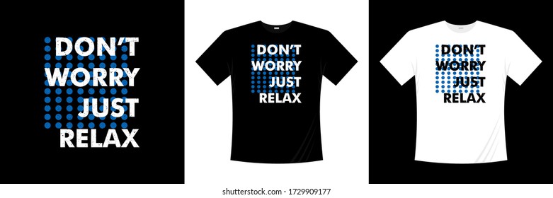 don't worry just relax typography t-shirt design