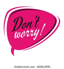 don't worry retro speech bubble