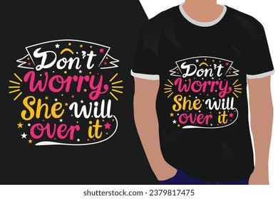 don't worry she will over it motivation quote or t shirts design