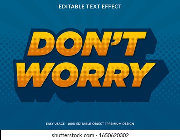 dont worry text effect template with bold type style and 3d text concept use for brand label and logotype 