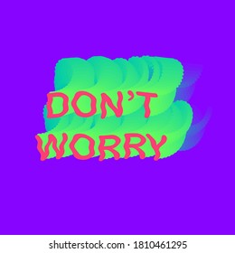 Don't worry vector illustration of colorful typography and wavy blend effects.