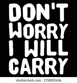 don't worry i will carry