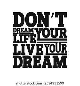 Dont't dream your life, live your dream: Empowering Vector Art for Personal Growth