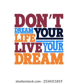 Dont't dream your life, live your dream: Empowering Vector Art for Personal Growth