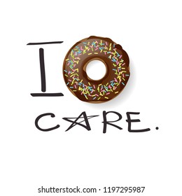 I donut care slogan with chocolate donut illutsration.  Lettering slogan.  Design for t-shirt and prints.
