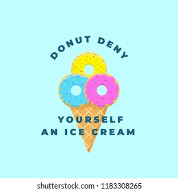 Donut Deny Yourself an Ice Cream. Abstract Vector llustration or Logo Template in Flat Style and Bright Colors. Glazed and Powdered Doughnuts in the Ice Cream Cone. Light Blue Background.