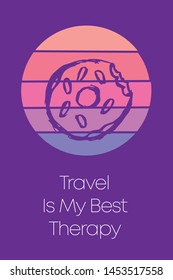Donut Dessert Food Icon for Poster with Text or Typography "Travel Is My Best Therapy". Vector Illustration for Graphic Design, Shirt, Template, Card, Background, and More.