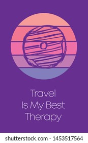 Donut Dessert Food Icon for Poster with Text or Typography "Travel Is My Best Therapy". Vector Illustration for Graphic Design, Shirt, Template, Card, Background, and More.
