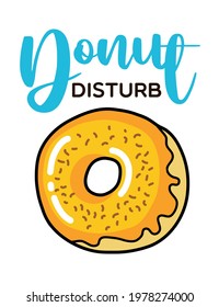 Donut disturb. Donut funny quote. Doughnut vector poster