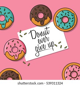 Donut ever give up. Flat design vector illustration.