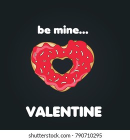 Donut in the form of a heart. Be my valentine greeting card. St. Valentine's Day vector illustration.