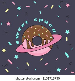 Donut in the form of a planet with a ring of Saturn. Sweet pink chocolate donut in space on a background of stars. Text: sweet space. Vector illustration in children`s style. Postcard, poster.