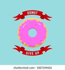 Donut Give Up. Abstract Vector llustration or Logo Template in Flat Style and Bright Colors. Red Banners with Text. Light Blue Background.