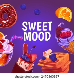 Donut with glaze, cocktail with cream and berries, popsicle with blueberries, waffle medomi and blueberries and ice cream with raspberries on a background with the inscription SWEET MOOD