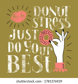 Donut hand-drawn lettering quote. Donut stress just do your best. Typography for the shirt, social media, print, posters, landing pages, web design elements. Vector phrase on a colored background.