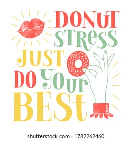 Donut hand-drawn lettering quote Donut stress just do your best Typography for the shirt, social media, print, posters, landing pages, web design elements Colored vector phrase on a white background