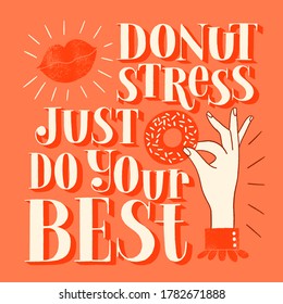 Donut hand-drawn lettering quote. Donut stress just do your best. Typography for the shirt, social media, print, posters, landing pages, web design elements. Vector phrase on a colored background.