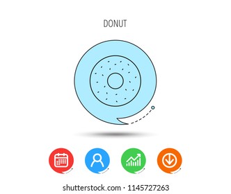 Donut icon. Sweet doughnuts sign. Breakfast dessert symbol. Calendar, User and Business Chart, Download arrow icons. Speech bubbles with flat signs. Vector