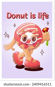 Donut is life. Cheerful cartoon character of delicious pastries. Retro cartoon vector illustration for print, banner, menu for cafe, restaurant, bar.