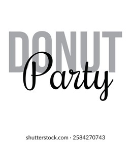 donut party text for T-shirt and other use on white background.