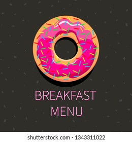 Donut with pink glaze - on dark background  with breakfast menu text. Vector Illustration.