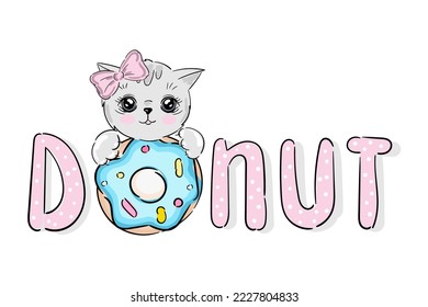 Donut quote and cute kitten vector illustration design for fashion graphic, t shirt prints, posters, wall arts