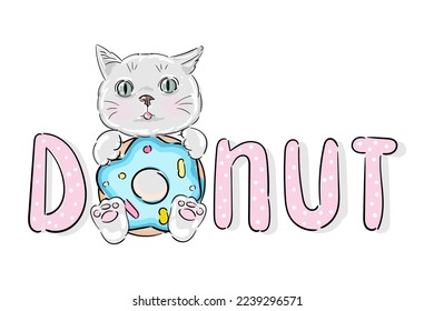 Donut quote and cute kitten vector illustration design for fashion graphic, t shirt prints, posters, wall arts