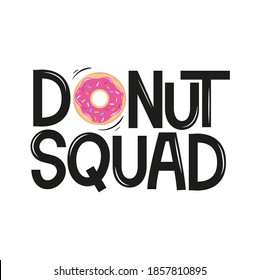 Donut Squad Vector Illustration For Print, Party, Poster, Sticker Etc. Inspirational Friendship Illustration With Donut.