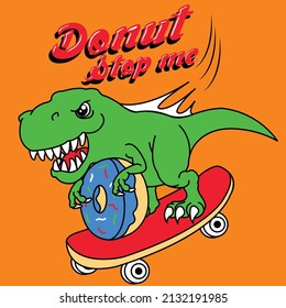 DONUT STOP ME DINOSAUR SKATER.