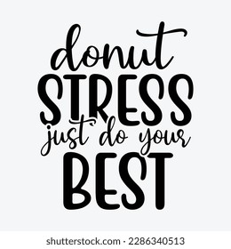 Donut Stress Just Do Your Best Teachers Testing Day