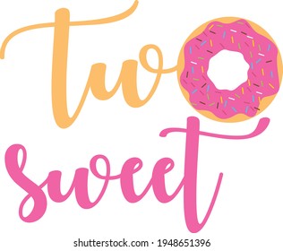 Donut vector Illustration isolated on white background.Two sweet Svg Donut Svg Second birthday shirt design. Donut quote for Cricut and Silhouette. Donut decoration for shirt and scrapbooking.  svg
