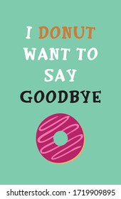 i donut want to say goodbye poster vector