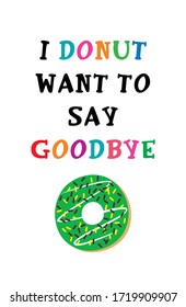 i donut want to say goodbye poster vector