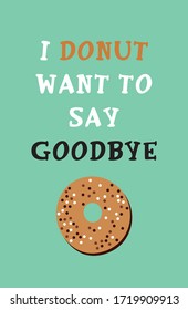 i donut want to say goodbye poster vector