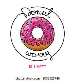 Donut worry be happy. Decorative poster with a donut and handwritten inscription. Greeting card with hand drawn lettering. Vector graphics illustration. Editable vector shapes.